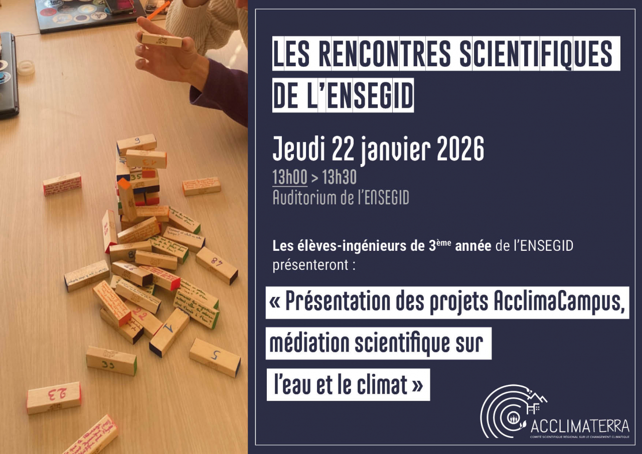 Rencontres Scientifiques de l'ENSEGID : Présentation des projets AcclimaCampus - médiation scientifique sur l’eau et le climat Rencontres Scientifiques de l'ENSEGID : Présentation des projets AcclimaCampus - médiation scientifique sur l’eau et le climat